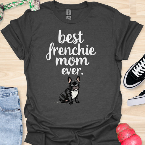 Best frenchie mom ever - V3 - Cute and Dark T-Shirt